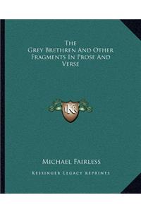 Grey Brethren and Other Fragments in Prose and Verse