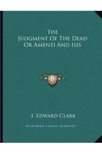 The Judgment Of The Dead Or Amenti And Isis
