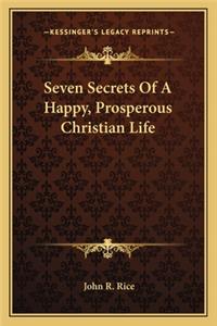 Seven Secrets of a Happy, Prosperous Christian Life
