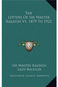 The Letters of Sir Walter Raleigh V1, 1879 to 1922