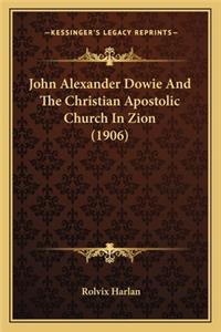 John Alexander Dowie and the Christian Apostolic Church in Zion (1906)