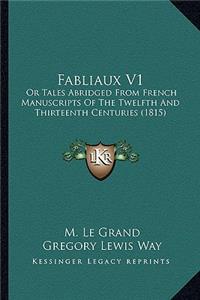 Fabliaux V1: Or Tales Abridged from French Manuscripts of the Twelfth and Thirteenth Centuries (1815)