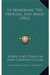 In Memoriam, the Princess, and Maud (1902)