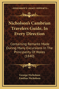 Nicholson's Cambrian Travelers Guide, in Every Direction