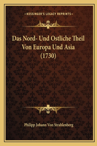 Das Nord- Und Ostliche Theil Von Europa Und Asia (1730)
