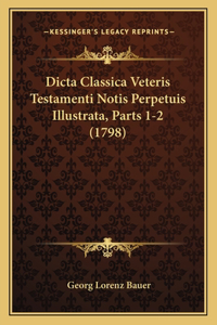 Dicta Classica Veteris Testamenti Notis Perpetuis Illustrata, Parts 1-2 (1798)