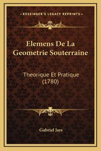 Elemens De La Geometrie Souterraine