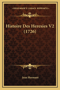 Histoire Des Heresies V2 (1726)