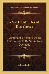 La Vie De Mr. Des Mr. Des-Cartes
