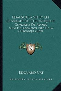 Essai Sur La Vie Et Les Ouvrages Du Chroniqueur Gonzalo De Ayora