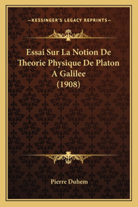 Essai Sur La Notion De Theorie Physique De Platon A Galilee (1908)