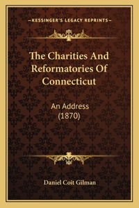 The Charities And Reformatories Of Connecticut