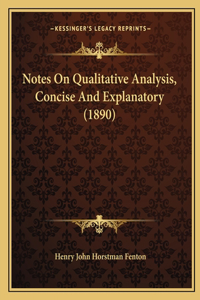 Notes On Qualitative Analysis, Concise And Explanatory (1890)