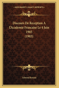 Discours De Reception A L'Academie Francaise Le 4 Juin 1903 (1903)