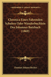 Chronica Eines Fahrenden Schulers Oder Wanderbuchlein Des Johannes Butzbach (1869)