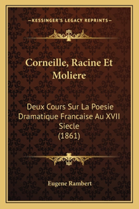 Corneille, Racine Et Moliere