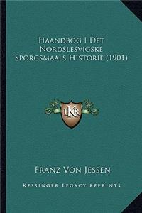 Haandbog I Det Nordslesvigske Sporgsmaals Historie (1901)