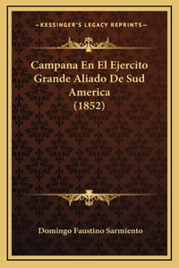 Campana En El Ejercito Grande Aliado De Sud America (1852)