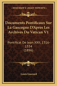 Documents Pontificaux Sur La Gascogne D'Apres Les Archives Du Vatican V1