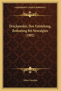 Druckpunkte, Ihre Entstehung, Bedeutung Bei Neuralgien (1902)