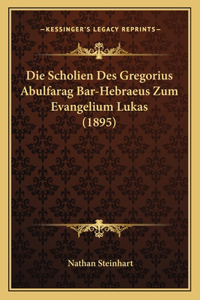 Scholien Des Gregorius Abulfarag Bar-Hebraeus Zum Evangelium Lukas (1895)