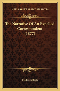 The Narrative Of An Expelled Correspondent (1877)