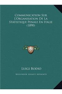 Communication Sur L'Organisation De La Statistique Penale En Italie (1890)