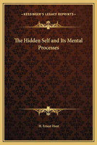 The Hidden Self and Its Mental Processes