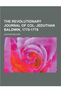 The Revolutionary Journal of Col. Jeduthan Baldwin, 1775-1778