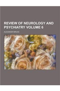 Review of Neurology and Psychiatry Volume 6