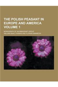 The Polish Peasant in Europe and America; Monograph of an Immigrant Group Volume 1