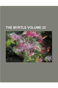 The Myrtle Volume 22