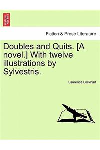 Doubles and Quits. [A Novel.] with Twelve Illustrations by Sylvestris.