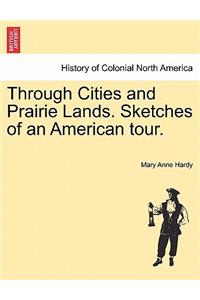 Through Cities and Prairie Lands. Sketches of an American Tour.