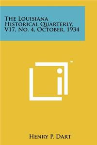 Louisiana Historical Quarterly, V17, No. 4, October, 1934