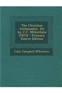 Christian Ambassador, Ed. by C.C. McKechnie (1873)