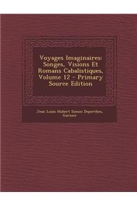 Voyages Imaginaires: Songes, Visions Et Romans Cabalistiques, Volume 12