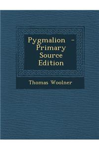 Pygmalion - Primary Source Edition