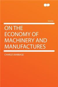 On the Economy of Machinery and Manufactures
