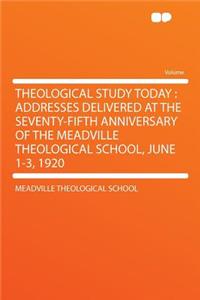 Theological Study Today