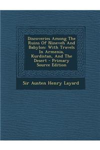 Discoveries Among the Ruins of Nineveh and Babylon
