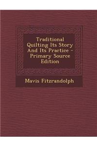 Traditional Quilting Its Story and Its Practice