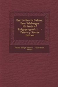 Der Entlarvte Gassner, Dem Salzburger Hirtenbrief Entgegengesetzt... - Primary Source Edition