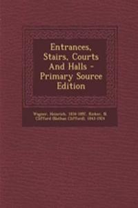 Entrances, Stairs, Courts And Halls - Primary Source Edition