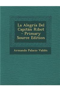 La Alegria del Capitan Ribot - Primary Source Edition