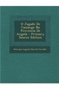 O Jagado de Cassange Na Provincia de Angola - Primary Source Edition