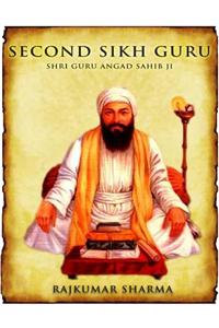 Second Sikh Guru: Shri Guru Angad Sahib Ji