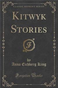 Kitwyk Stories (Classic Reprint)