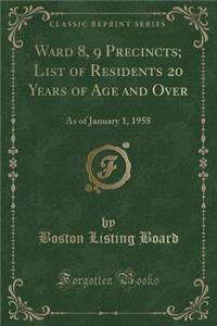 Ward 8, 9 Precincts; List of Residents 20 Years of Age and Over: As of January 1, 1958 (Classic Reprint)