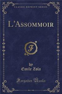 L'Assommoir (Classic Reprint)